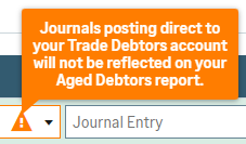 A yellow-orange graphic displays white text that reads: &lsquo;Journals posting directly to your Trade Debtors account will not appear on your Aged Debtors report.&rsquo; Below the text, there&rsquo;s a black downward arrow icon next to the words &lsquo;Journal Entry&rsquo; on a white tab.